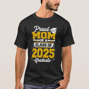 Proud Mom of a Class of 2025 Graduate Graduation S T-Shirt