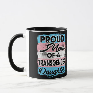Proud Mom Of A Transgender Daughter Mug