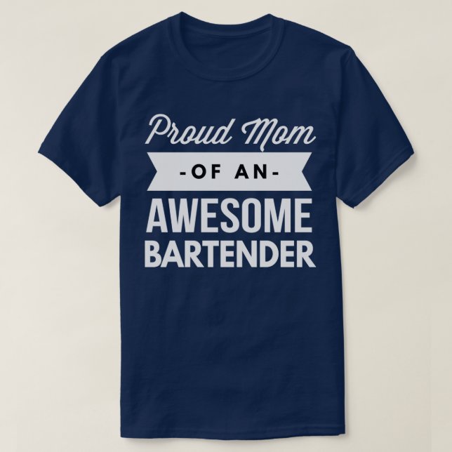 Proud Mom of an awesome Bartender T-Shirt (Design Front)