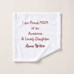 Proud mom of an awesome daughter add name text  wash cloth