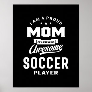 Proud Mom Of An Awesome Soccer Player Poster