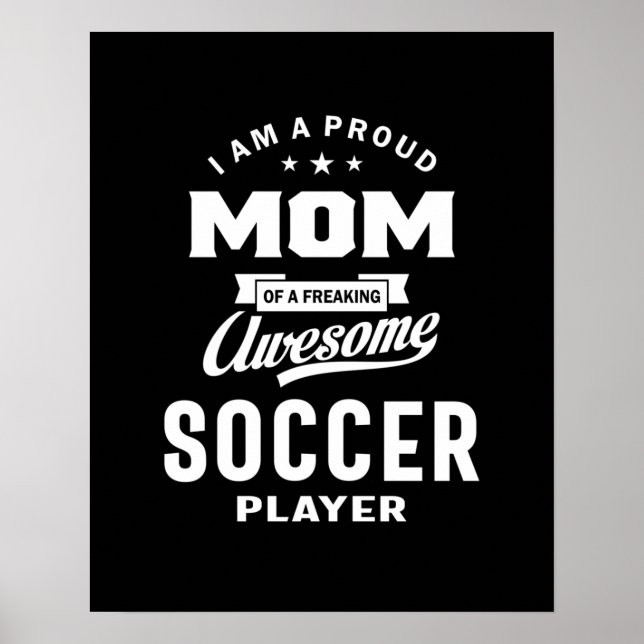 Proud Mom Of An Awesome Soccer Player Poster (Front)
