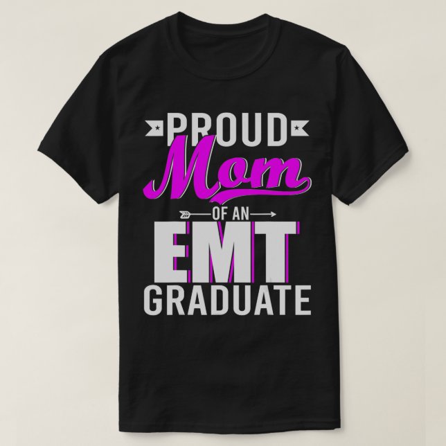 Proud Mom Of An EMT Graduate Happy Mother's Day Gr T-Shirt (Design Front)
