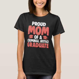 Proud Mom Of Criminal Justice Graduate Women Court T-Shirt