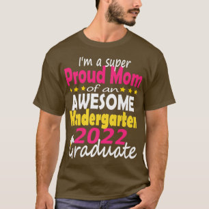 Proud Mom of Kindergarten Graduate 2022 Graduation T-Shirt