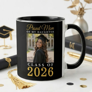 Proud Mom of My Daughter Gold Script Grad Photo Mug