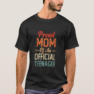 Proud Mom Of Official Teenager Birthday 13th Birth T-Shirt