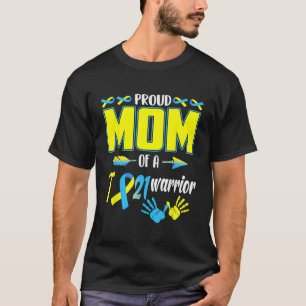 Proud Mom Of T21 Warrior Down Syndrome Awareness F T-Shirt
