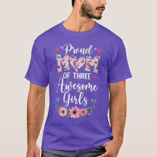 Proud Mom ofhree Awesome Girls 3 Daughters Mothers T-Shirt