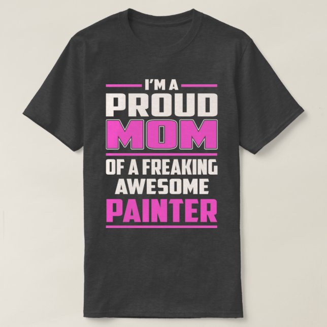 Proud MOM Painter  T-Shirt (Design Front)