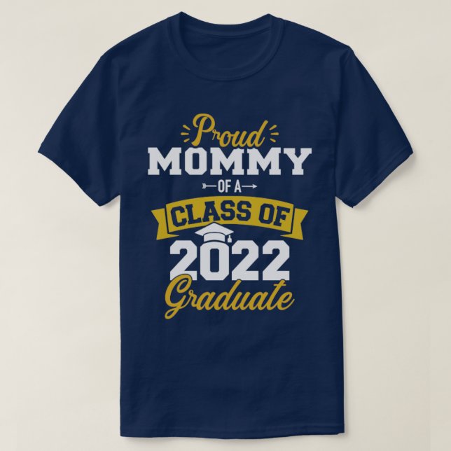 Proud mommy of a class of 2022 graduate senior gra T-Shirt (Design Front)