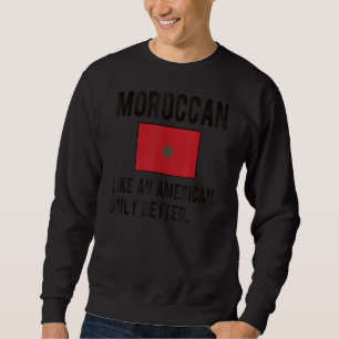 Proud Moroccan Flag Morocco Born Moroccan Roots Sweatshirt