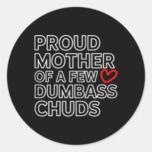 Proud Mother Funny Sarcastic Quote Classic Round Sticker