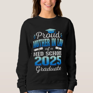 Proud Mother In Law of 2025 Class Med school Gradu Sweatshirt