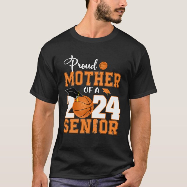 Proud Mother Of A 2024 Senior Basketball Graduatio T-Shirt (Front)