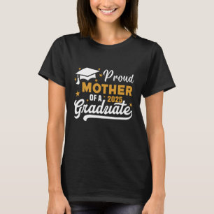 PROUD MOTHER OF A 2025 GRADUATE CLASS OF 2025 T-Shirt
