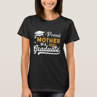 PROUD MOTHER OF A 2025 GRADUATE CLASS OF 2025 T-Shirt