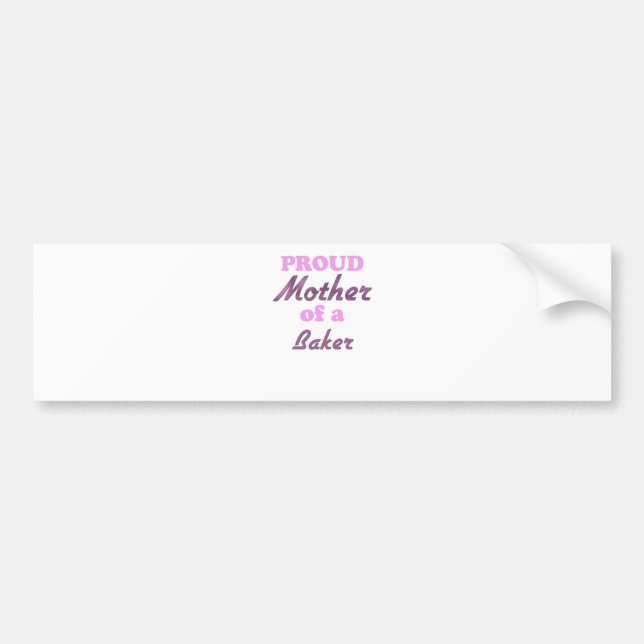 Proud Mother of a Baker Bumper Sticker (Front)