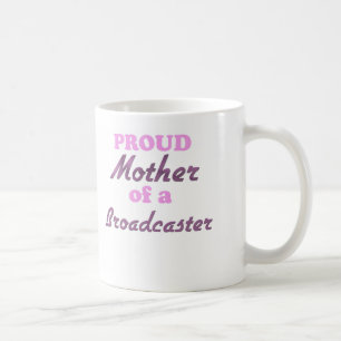 Proud Mother of a Broadcaster Coffee Mug