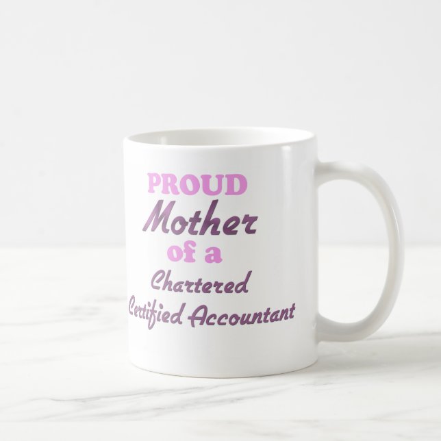 Proud Mother of a Chartered Certified Accountant Coffee Mug (Right)