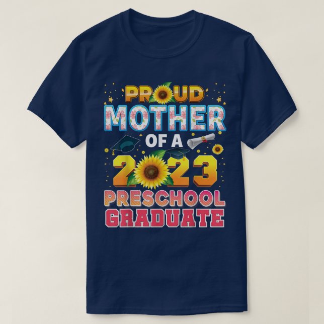 Proud Mother Of A Class 2023 Preschool Graduate Su T-Shirt (Design Front)