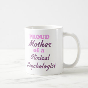 Proud Mother of a Clinical Psychologist Coffee Mug