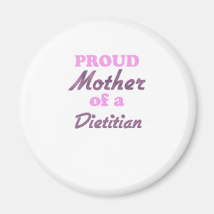 Proud Mother of a Dietician Magnet