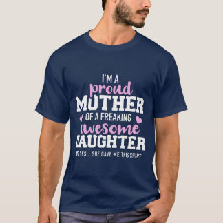 Proud mother of a freaking awesome daughter girl T-Shirt