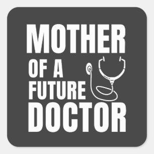 Proud Mother of a Future Doctor Mum Square Sticker