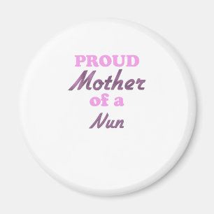 Proud Mother of a Nun Magnet