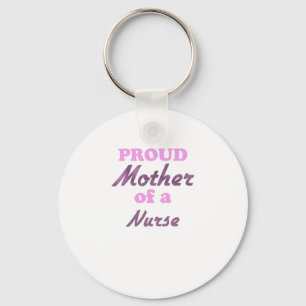 Proud Mother of a Nurse Key Ring