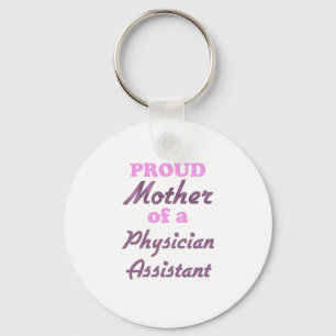 Proud Mother of a Physician Assistant Key Ring