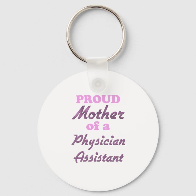 Proud Mother of a Physician Assistant Key Ring (Front)