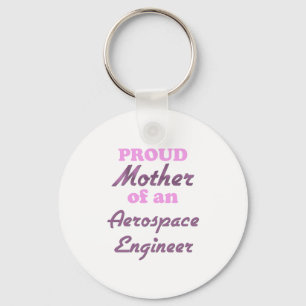 Proud Mother of an Aerospace Engineer Key Ring