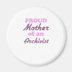 Proud Mother of an Archivist Magnet