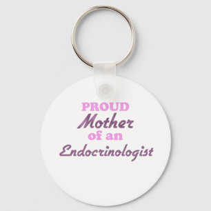 Proud Mother of an Endocrinologist Key Ring
