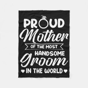 Proud Mother Of The Most Handsome Groom Mother's D Fleece Blanket
