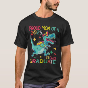 Proud Mum A Class Of 2025 5Th Grade Graduate Dinos T-Shirt