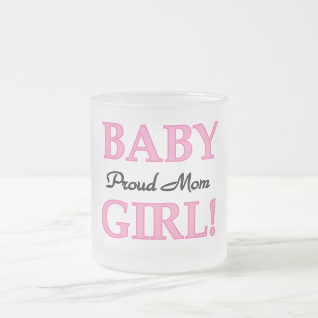 Proud Mum Baby Girl Tshirts and Gifts Frosted Glass Coffee Mug (Center)