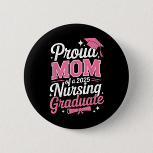 Proud Mum Cl Of 2025 Nursing Graduate Nurse 6 Cm Round Badge