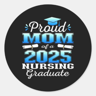 Proud Mum Cl Of 2025 Nursing Graduate Nurse Classic Round Sticker