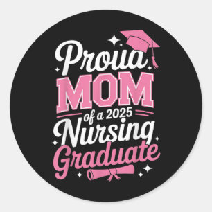 Proud Mum Cl Of 2025 Nursing Graduate Nurse  Classic Round Sticker