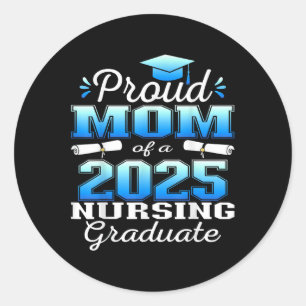 Proud Mum Cl Of 2025 Nursing Graduate Nurse Classic Round Sticker