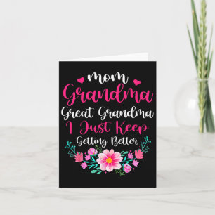 Proud Mum Grandma Great Grandma I Just Keep Gettin Card