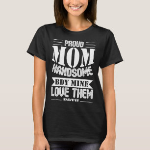 Proud Mum Handsome Loving Mum Mothersday T-Shirt