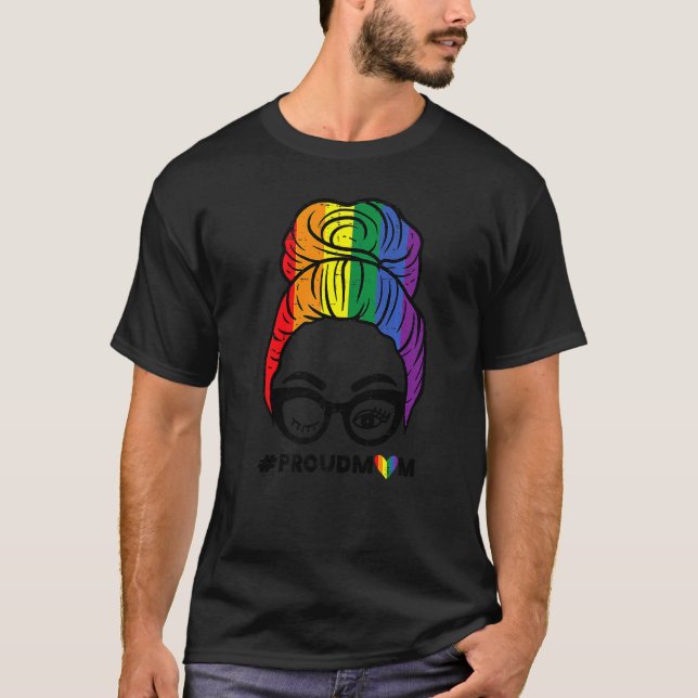 Proud Mum Messy Hair Bun Lgbtq Rainbow Flag Gay Pr T-Shirt (Front)