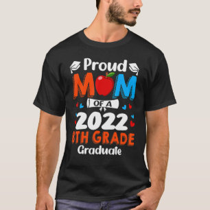 Proud Mum Of 2022 8th Grade Graduate Mother's Day T-Shirt