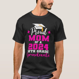 Proud Mum Of 2024 12 Grade Graduate Senior High Sc T-Shirt