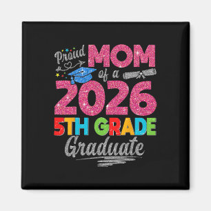 Proud Mum Of 2026 5th Grade Graduate Mother's Day Magnet