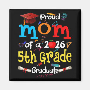 Proud Mum Of 2026 5th Grade Graduate Mother's Day Magnet